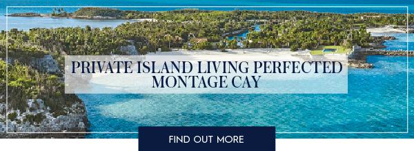 Private Island Living Perfected MONTAGE GAY